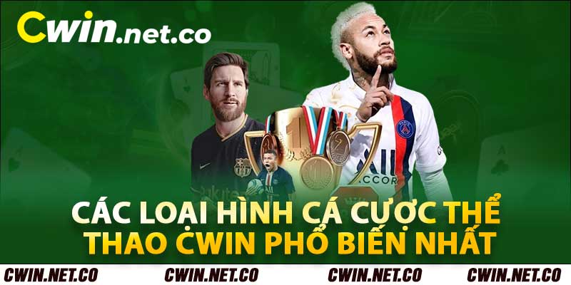 Thể Thao Cwin – Đỉnh Cao Giải Trí Cá Cược Hàng Đầu Việt Nam 4 Các loại hình cá cược thể thao cwin phổ biến nhất