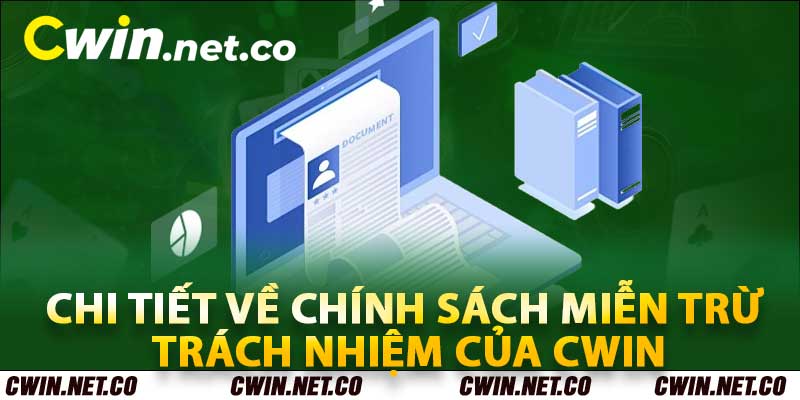 Miễn Trừ Trách Nhiệm Giữa Thành Viên Và Nhà Cái Cwin 1 Chi tiết về chính sách miễn trừ trách nhiệm của Cwin