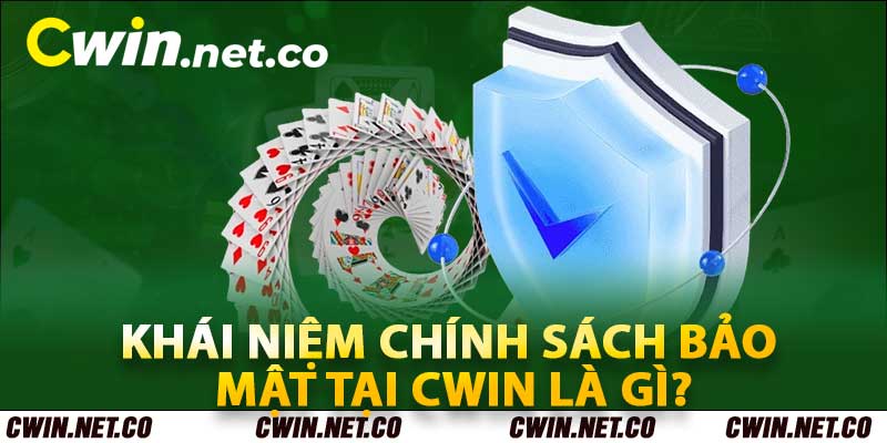 Chính Sách Bảo Mật Tại Cwin Mà Mọi Hội Viên Không Nên Bỏ Qua 1 Khái niệm chính sách bảo mật tại Cwin là gì?