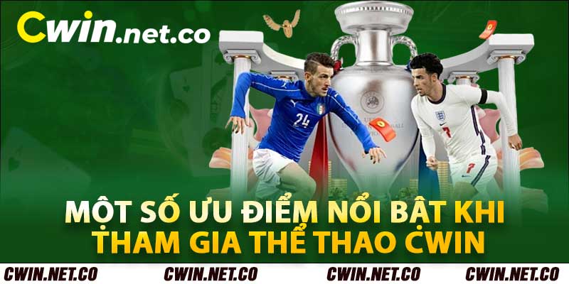 Thể Thao Cwin – Đỉnh Cao Giải Trí Cá Cược Hàng Đầu Việt Nam 3 Một số ưu điểm nổi bật khi tham gia thể thao cwin