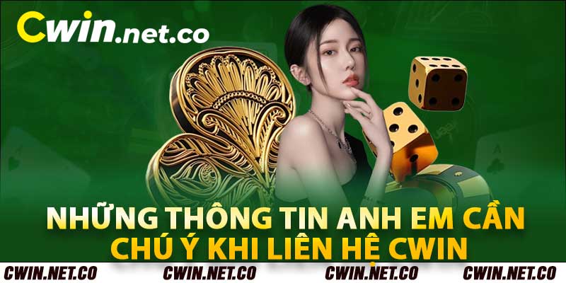 Liên Hệ Cwin Hỗ Trợ Hội Viên Mọi Lúc Mọi Nơi 2 Những thông tin anh em cần chú ý khi liên hệ Cwin