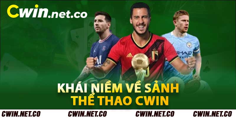 Thể Thao Cwin – Đỉnh Cao Giải Trí Cá Cược Hàng Đầu Việt Nam 2 Khái niềm về sảnh thể thao cwin
